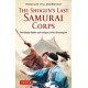 The Shogun's Last Samurai Corps: The Bloody Battles and Intrigues of the Shinsengumi