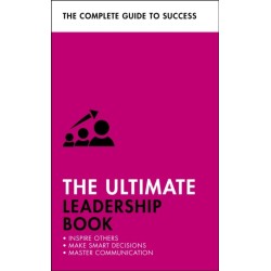 The Ultimate Leadership Book: Inspire Others- Make Smart Decisions- Make a Difference