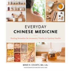 Everyday Chinese Medicine: Healing Remedies for Immunity, Vitality, and Optimal Health