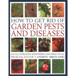 How to Get Rid of Garden Pests and Diseases: An illustrated identifier and practical problem solver