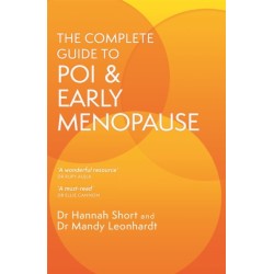 The Complete Guide to POI and Early Menopause: Practical Advice and Support for Living with Early Menopause and POI