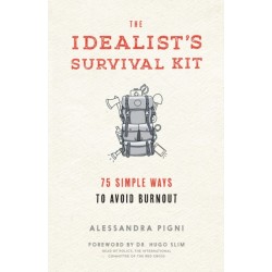The Idealist's Survival Kit: 75 Simple Ways to Avoid Burnout