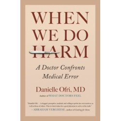 When We Do Harm: A Doctor Confronts Medical Error