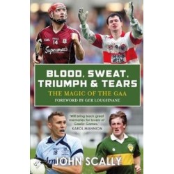 Blood, Sweat, Triumph & Tears: The Magic of the GAA