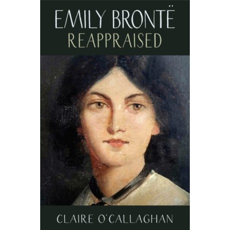Emily Bronte Reappraised