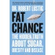 Fat Chance: The Hidden Truth About Sugar, Obesity and Disease