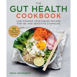 The Gut Health Cookbook: Low-FODMAP Vegetarian Recipes for IBS and Sensitive Stomachs