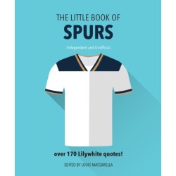 The Little Book Of Spurs: Bursting with over 170 Lilywhite quotes