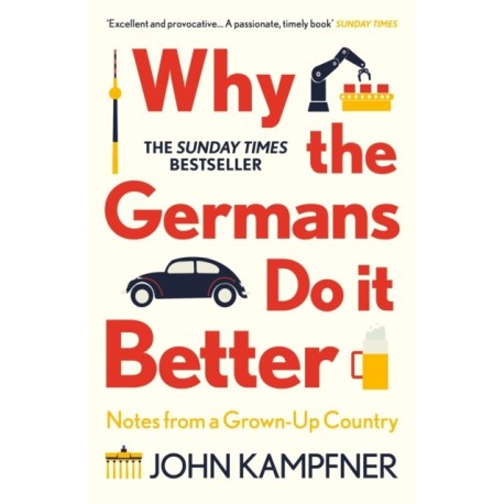 Why the Germans Do it Better: Notes from a Grown-Up Country
