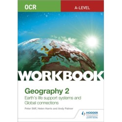 OCR A-level Geography Workbook 2: Earth's Life Support Systems and Global Connections