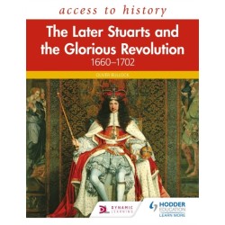 Access to History: The Later Stuarts and the Glorious Revolution 1660-1702