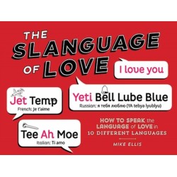Slangauge of Love: How to Speak the Language of Love in 10 Different Languages