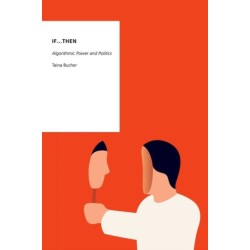 If...Then: Algorithmic Power and Politics