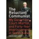 The Reluctant Communist: My Desertion, Court-Martial, and Forty-Year Imprisonment in North Korea