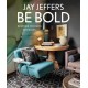 Be Bold: Bespoke Interiors for the Modern Family: Bespoke Interiors for the Modern Family
