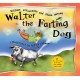 Walter the Farting Dog: A Triumphant Toot and Timeless Tale That's Touched Hearts for Decades--A laugh- out-loud funny picture book