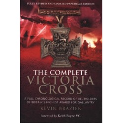 Complete Victoria Cross: A Full Chronological Record of All Holders of Britain's Highest Award for Gallantry