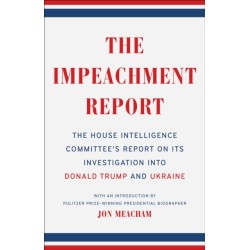 The Impeachment Report: The House Intelligence Committee's Report on Its Investigation into Donald Trump and Ukraine