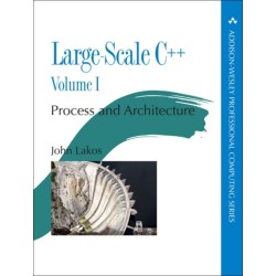 Large-Scale C++: Process and Architecture, Volume 1