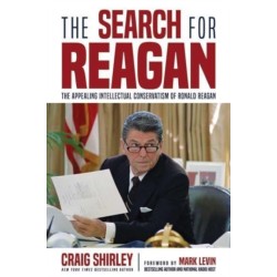 The Search for Reagan: The Appealing Intellectual Conservatism of Ronald Reagan