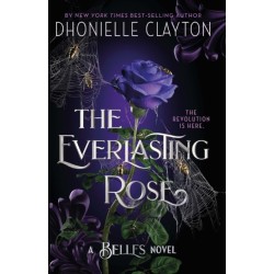 The Everlasting Rose: The second dazzling dark fantasy in the groundbreaking Belles series from the author of The Marvellers