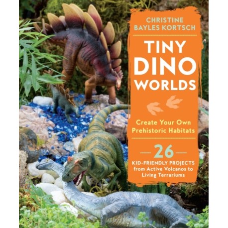 Tiny Dino Worlds: Create Your Own Prehistoric Habitats