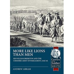 More Like Lions than Men: Sir William Brereton and the Cheshire Army of Parliament, 1642-46