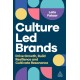 Culture-Led Brands: Drive Growth, Build Resilience and Cultivate Resonance
