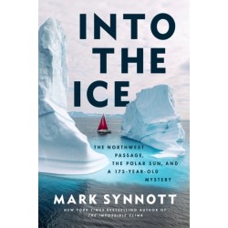 Into the Ice: The Northwest Passage, the Polar Sun, and a 175-Year-Old Mystery