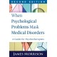 When Psychological Problems Mask Medical Disorders, Second Edition: A Guide for Psychotherapists