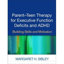 Parent-Teen Therapy for Executive Function Deficits and ADHD: Building Skills and Motivation