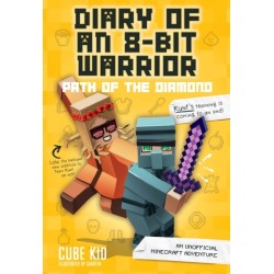Diary of an 8-Bit Warrior: Path of the Diamond: An Unofficial Minecraft Adventure