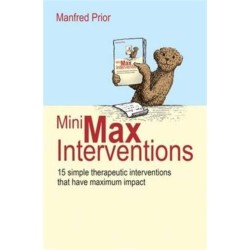 MiniMax Interventions: 15 simple therapeutic interventions that have maximum impact