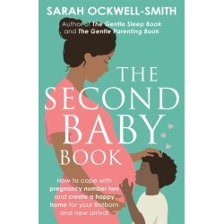 The Second Baby Book: How to cope with pregnancy number two and create a happy home for your firstborn and new arrival