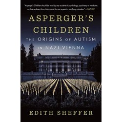 Asperger's Children: The Origins of Autism in Nazi Vienna