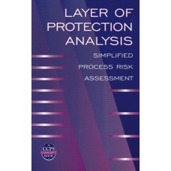 Layer of Protection Analysis: Simplified Process Risk Assessment