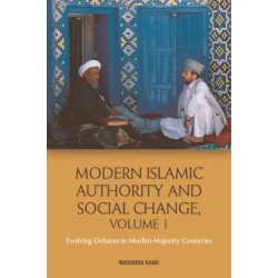 Modern Islamic Authority and Social Change, Volume 1: Evolving Debates in Muslim Majority Countries
