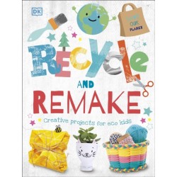 Recycle and Remake: Creative Projects for Eco Kids