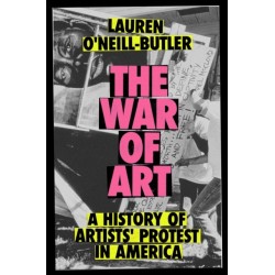 The War of Art: A History of Artists' Protest In America