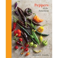 Peppers of the Americas: The Remarkable Capsicums That Forever Changed Flavor [A Cookbook]