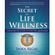 The Secret of Life Wellness: The Essential Guide to Life's Big Questions