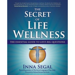 The Secret of Life Wellness: The Essential Guide to Life's Big Questions