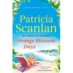 Orange Blossom Days: Warmth, wisdom and love on every page - if you treasured Maeve Binchy, read Patricia Scanlan