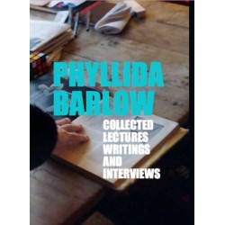 Phyllida Barlow: Lectures, Writings, and Interviews: Collected Lectures, Writings and Interviews