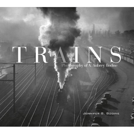 Trains: Photography of A. Aubrey Bodine