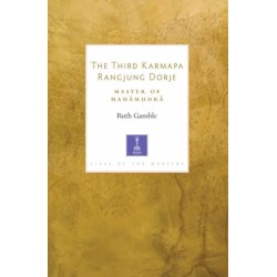 The Third Karmapa Rangjung Dorje: Master of Mahamudra