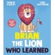 Brian the Lion who Learned