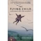 The Flying Child - A Cautionary Fairytale for Adults: Finding a purposeful life after Child Sexual Abuse through compassionate and creative therapy
