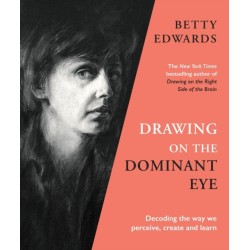 Drawing on the Dominant Eye: Decoding the way we perceive, create and learn
