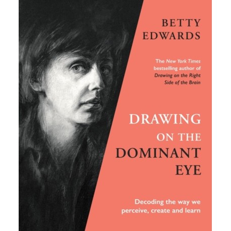 Drawing on the Dominant Eye: Decoding the way we perceive, create and learn